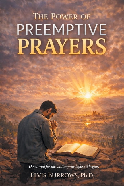 The Power of Preemptive Prayers: Don't wait for the battle-pray before it begins., (Paperback)