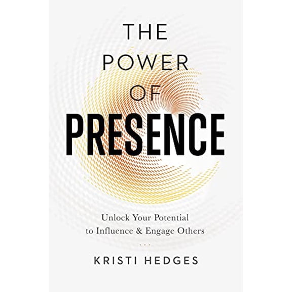 Pre-Owned The Power of Presence: Unlock Your Potential to Influence and Engage Others, 9780814437858, 0814437850, Paperback, Reprint edition