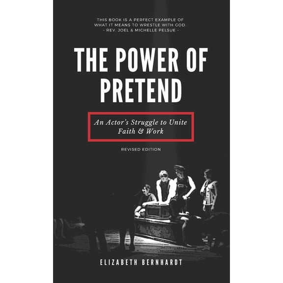 The Power of Pretend: An Actor's Struggle to Unite Faith & Work, (Paperback)