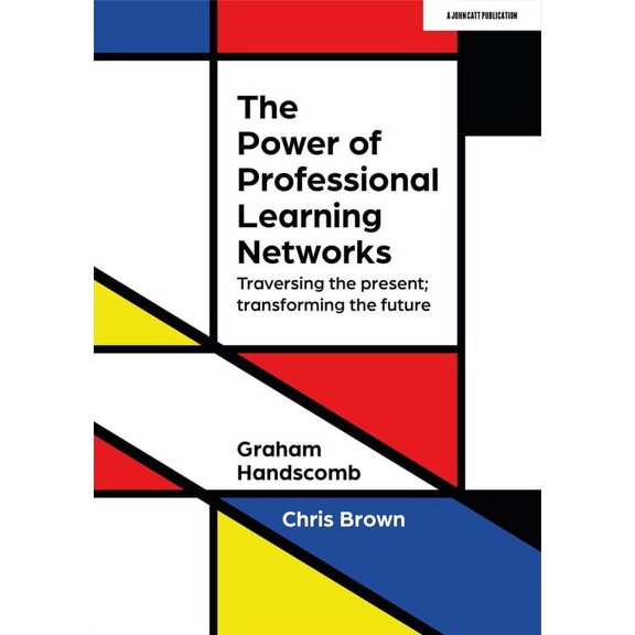 The Power of Professional Learning Networks: Traversing the Present; Transforming the Future, (Paperback)