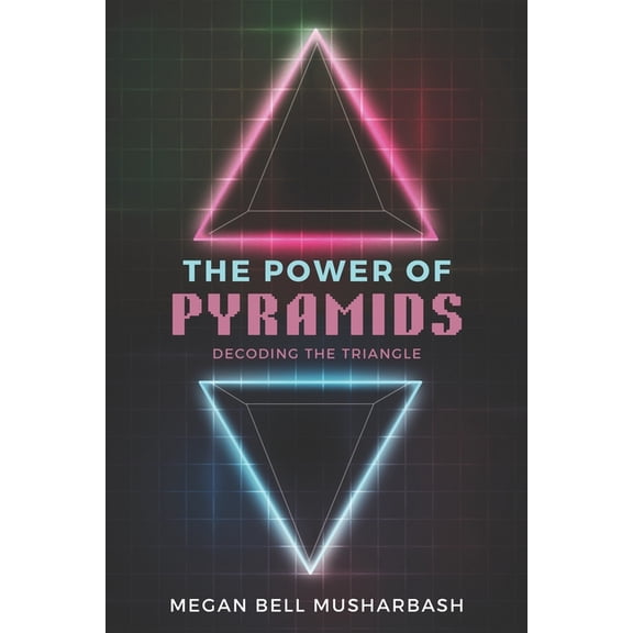 The Power of Pyramids: Decoding the Triangle, (Paperback)
