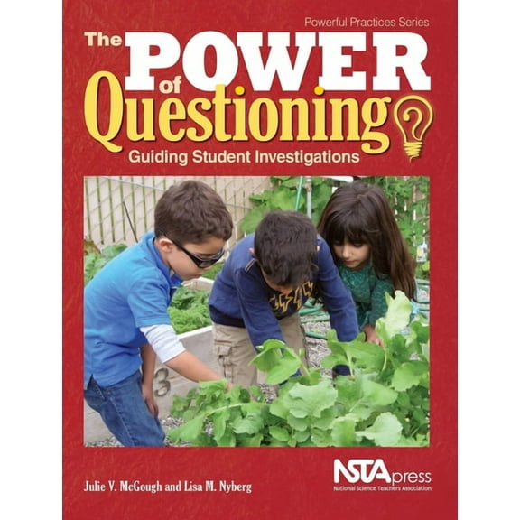 Powerful Practices The Power of Questioning: Guiding Student Investigations, (Paperback)