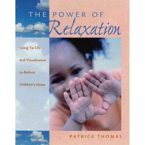 Pre-Owned The Power of Relaxation: Using Tai Chi and Visualization to Reduce Children's Stress (Paperback) 1929610378 9781929610372