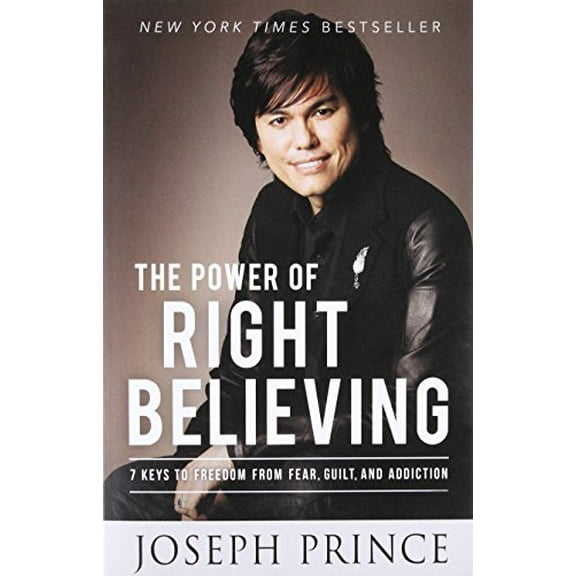 Pre-Owned The Power of Right Believing: 7 Keys to Freedom from Fear, Guilt, and Addiction (Paperback) 1455553166 9781455553167