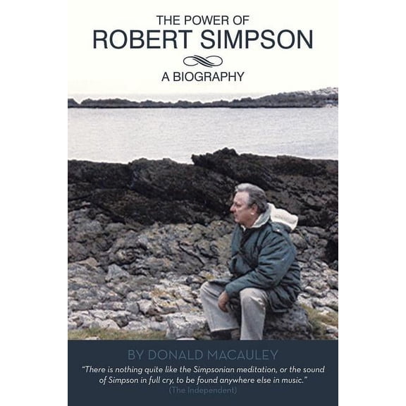 The Power of Robert Simpson: A Biography