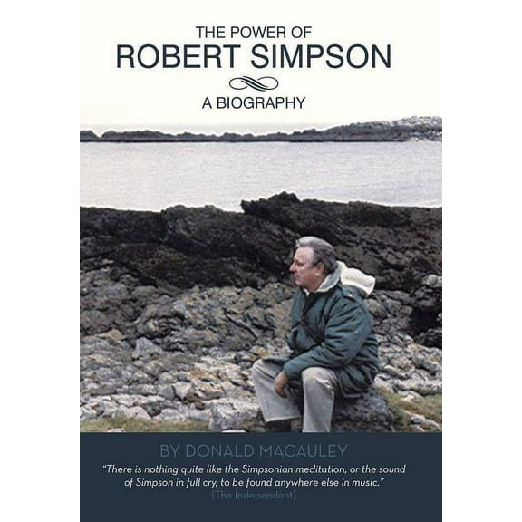 The Power of Robert Simpson : A Biography (Hardcover)