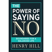 The Power of Saying No Boundaries for a Balanced Life, Paperback