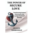 thumbnail image 1 of The Power of Secure Love: Transforming Anxious Attachment into Lasting Emotional Security, (Paperback), 1 of 1