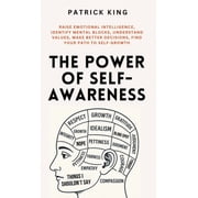 The Power of Self-Awareness Raise Emotional Intelligence, Identify Mental Blocks, Understand Values, Make Better Decisi, Hardcover
