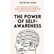 The Power of Self-Awareness Raise Emotional Intelligence, Identify Mental Blocks, Understand Values, Make Better Decisi, Paperback