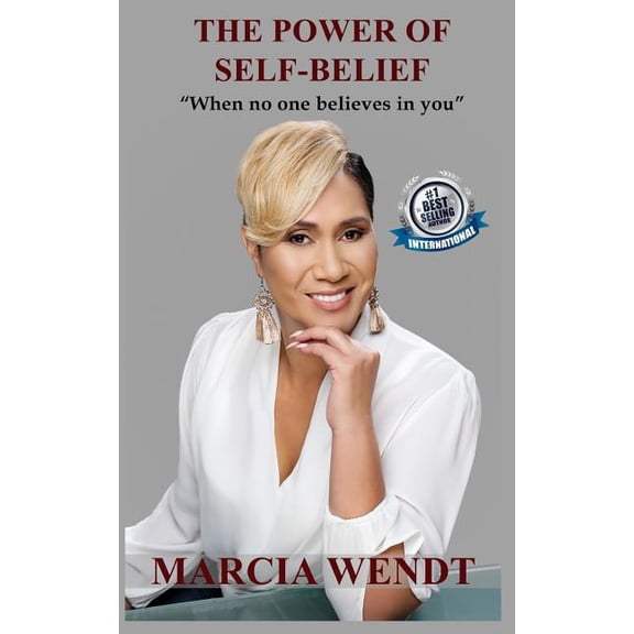 THE POWER OF SELF-BELIEF: When No One Believes in You Paperback 1798580225 9781798580226 Marcia Wendt