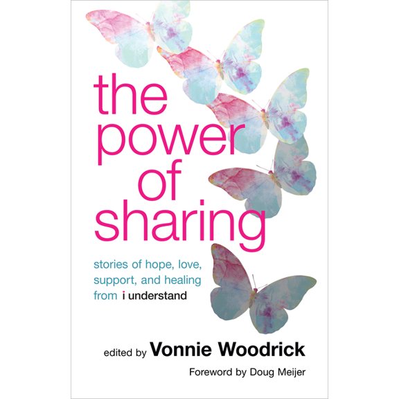 The Power of Sharing: Stories of Hope, Love, Support, and Healing from I Understand, (Paperback)