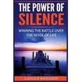 thumbnail image 1 of The Power of Silence: Winning The Battle Over The Noise Of Life, (Paperback), 1 of 1