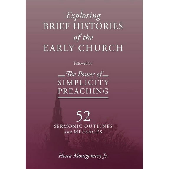 The Power of Simplicity Preaching: Exploring Brief Histories of the Early Church, (Hardcover)