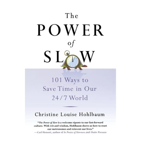 The Power of Slow : 101 Ways to Save Time in Our 24/7 World (Paperback)