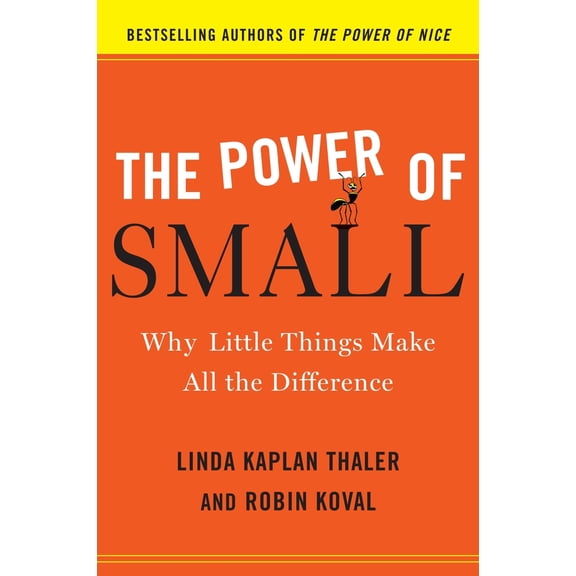 Pre-Owned The Power of Small: Why Little Things Make All the Difference (Hardcover) 0385526555 9780385526555