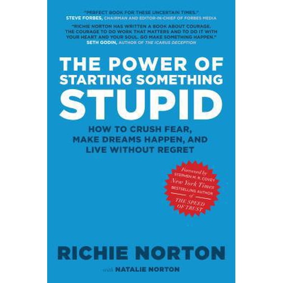 Pre-Owned The Power of Starting Something Stupid: How to Crush Fear, Make Dreams Happen, and Live without Regret (Hardcover) 1609070097 9781609070090