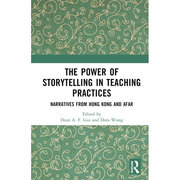 The Power of Storytelling in Teaching Practices: Narratives from Hong Kong and Afar, (Hardcover)