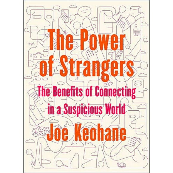 Pre-Owned The Power of Strangers: The Benefits of Connecting in a Suspicious World Hardcover