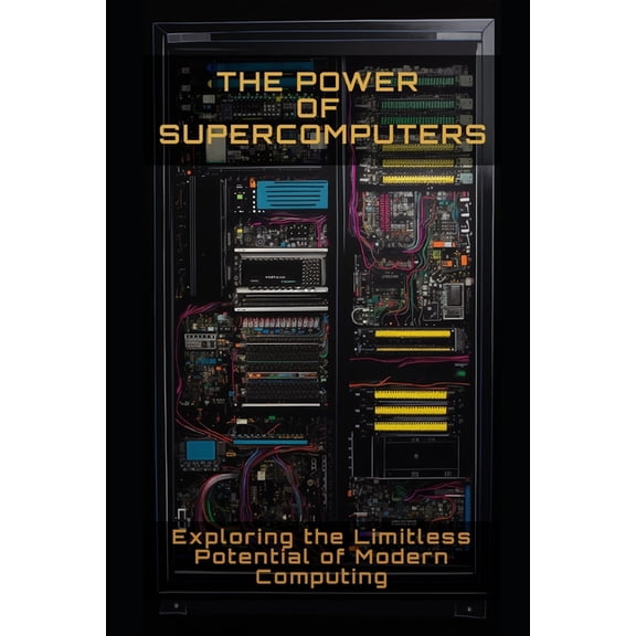 The Power of Supercomputers: Exploring the limitless potential of modern computing