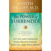 The Power of Surrender Let Go and Energize Your Relationships, Success, and Well-Being, Paperback