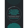 thumbnail image 1 of The Power of Team-Based Simulations in Educational Systems: Toward Mid-Leaders' Mentoring in Periods of Routine and Cris, (Hardcover), 1 of 1