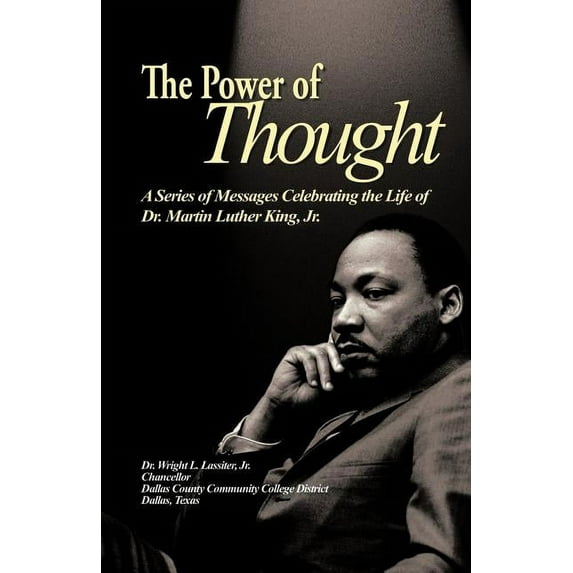 The Power of Thought: A Series of Messages Celebrating the Life of Dr. Martin Luther King, Jr., (Paperback)