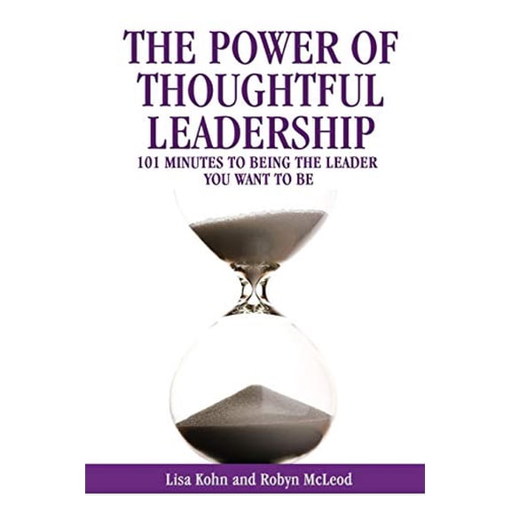 Pre-Owned The Power of Thoughtful Leadership: 101 Minutes to Being the Leader You Want to Be (Paperback) 1432780247 9781432780241