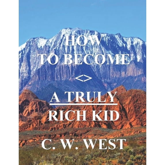The Power of Truly Having Financial Free How to Become a Truly Rich Kid: How to Help Your Kids Become Truly Rich, Book 3, (Paperback)