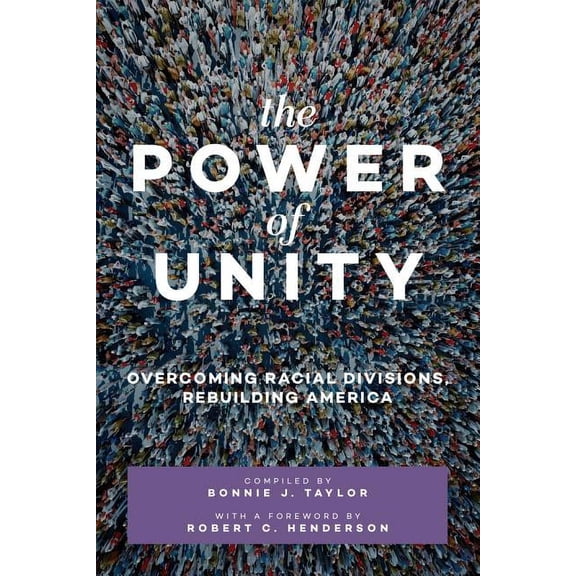 The Power of Unity : Overcoming Racial Divisions, Rebuilding America (Paperback)