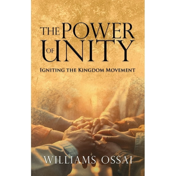 The Power of Unity: Igniting the Kingdom Movement, (Paperback)