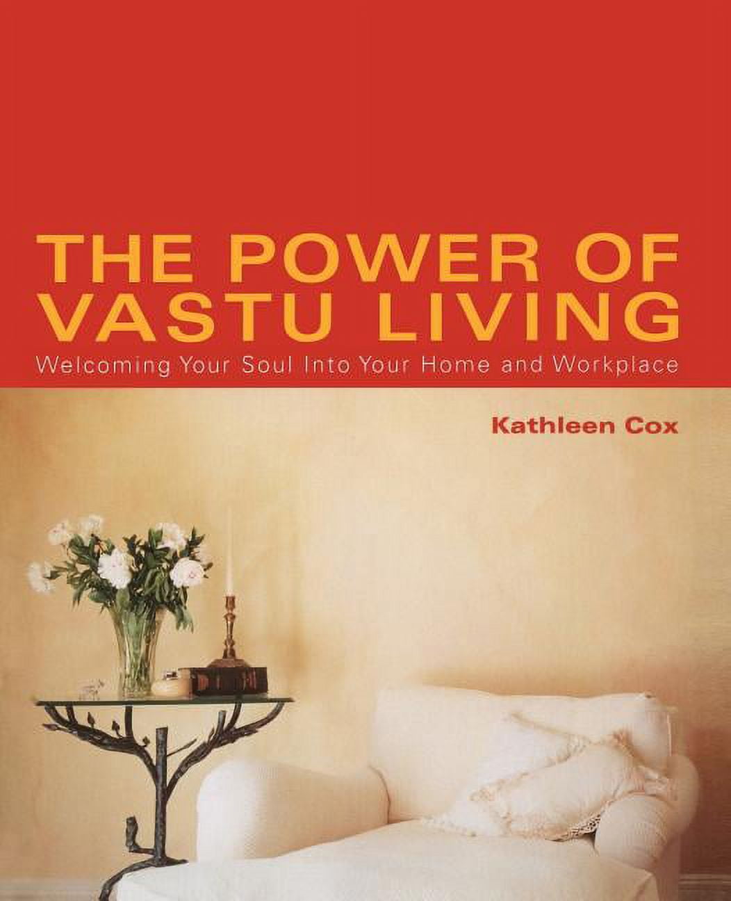 The Power of Vastu Living: Welcoming Your Soul into Your Home and Workplace Paperback