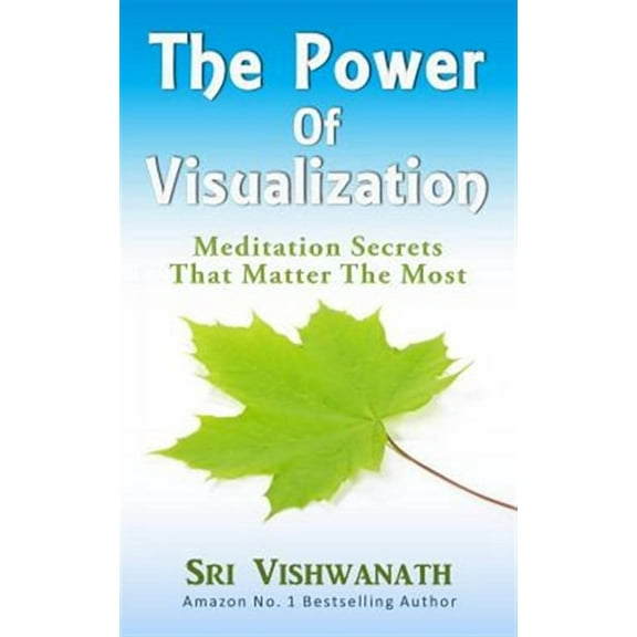 The Power of Visualization: Meditation Secrets That Matter the Most
