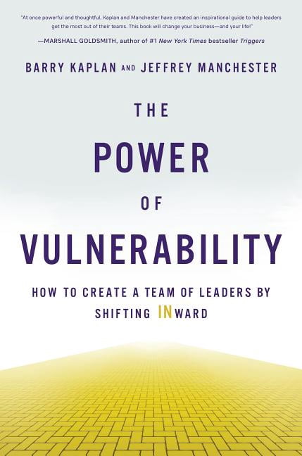 The Power of Vulnerability : How to Create a Team of Leaders by ...