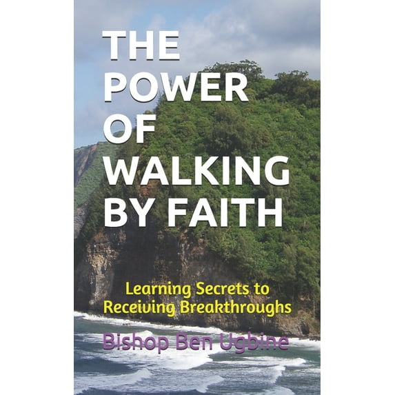 The Power of Walking by Faith (Paperback)