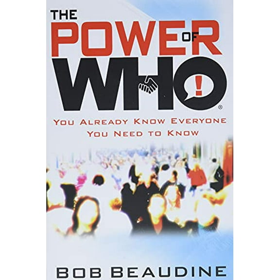 Pre-Owned The Power of Who: You Already Know Everyone You Need to Know (Hardcover) 1599951533 9781599951539