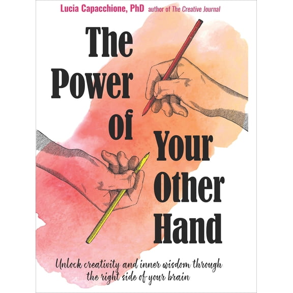 The Power of Your Other Hand : Unlock Creativity and Inner Wisdom Through the Right Side of Your Brain (Paperback)