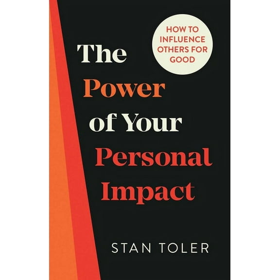 The Power of Your Personal Impact : How to Influence Others for Good (Paperback)