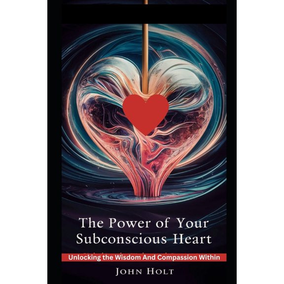 The Power of Your Subconscious Heart, (Paperback)