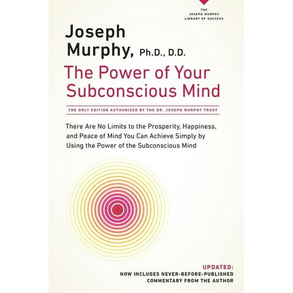 The Power of Your Subconscious Mind: There Are No Limits to the Prosperity, Happiness, and Peace of Mind You Can Achieve, (Paperback)