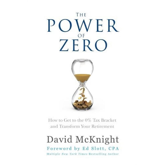 Pre-Owned The Power of Zero: How to Get to the 0% Tax Bracket and Transform Your Retirement (Paperback) 0989000192 9780989000192