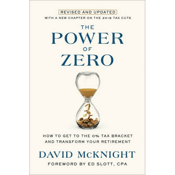 Power of Zero, Revised and Updated: How to Get to the 0% Tax Bracket and Transform Your Retirement