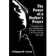 thumbnail image 1 of The Power of a Mother's Prayer: Changing Lives and Relationships Through Heaven's Life Line with the Holy Spirit, (Paperback), 1 of 1