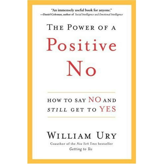 Pre-Owned The Power of a Positive No: How to Say No and Still Get to Yes (Hardcover) 0553804987 9780553804980
