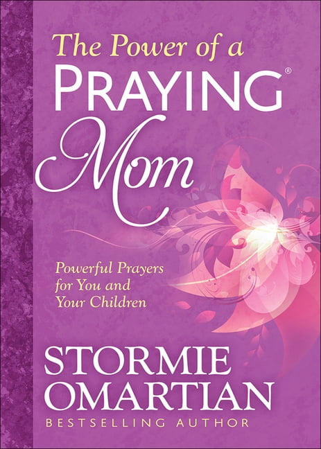 STORMIE OMARTIAN; MOORE The Power of a Praying Mom : Powerful Prayers for You and Your Children (Paperback)