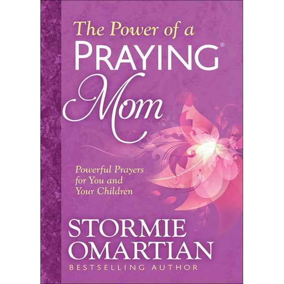 The Power of a Praying Mom: Powerful Prayers for You and Your Children, (Paperback)