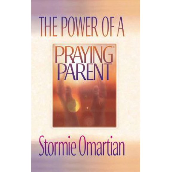 The Power of a Praying Parent (Paperback) by Stormie Omartian, Christopher Omartian, Amanda Omartian