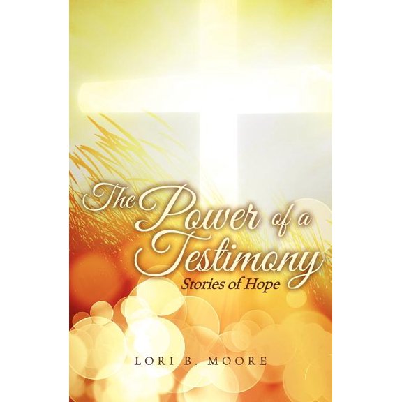 The Power of a Testimony: Stories of Hope