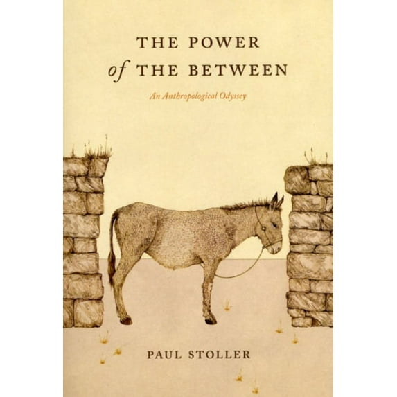 The Power of the Between: An Anthropological Odyssey, (Paperback)