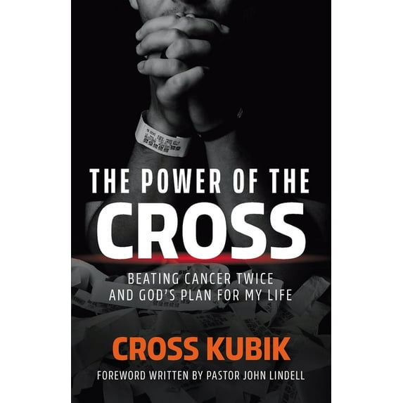 The Power of the Cross: Beating Cancer Twice and God's Plan for My Life, (Paperback)